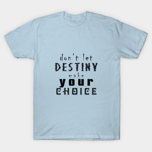 Make Your Choice T-Shirt by JohnLucke